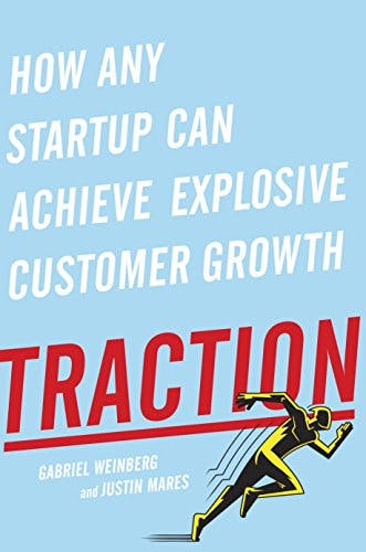 Traction: How Any Startup Can Achieve Explosive Customer Growth cover