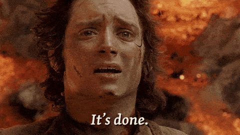 gif of frodo saying it's done with fire in the background, he is feeling exhausted